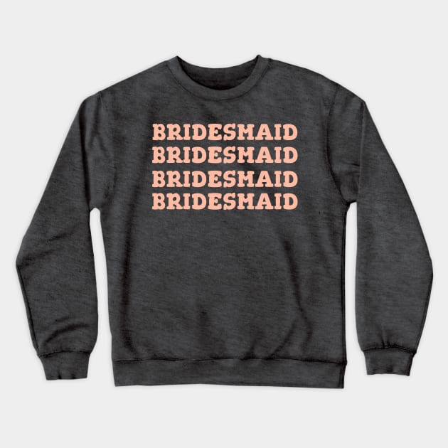 BRIDESMAID Crewneck Sweatshirt by Sourcesinc.